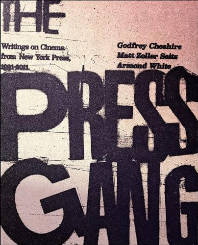 The Press Gang: Writings on Cinema from New York Press, 1991-2011 [Paperback]