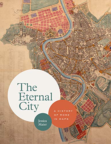 The Eternal City: A History of Rome in Maps [Hardcover]