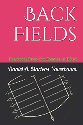 Back Fields  Practical Prep for Exams in E&M [Paperback]