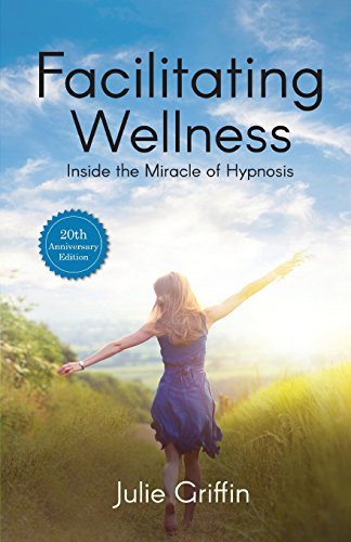 Facilitating Wellness  Inside the Miracle of Hypnosis [Paperback]