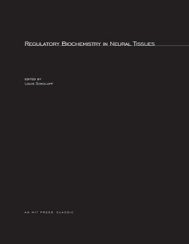 Regulatory Biochemistry in Neural Tissues [Paperback]