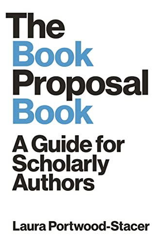 The Book Proposal Book A Guide for Scholarly Authors [Paperback]