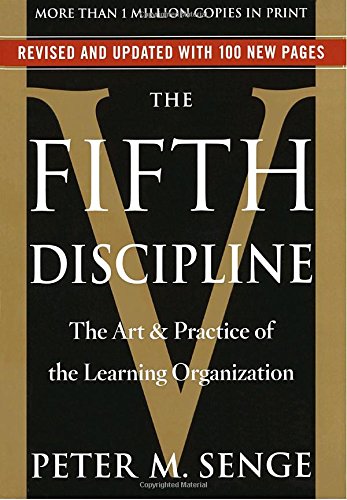 The Fifth Discipline: The Art & Practice