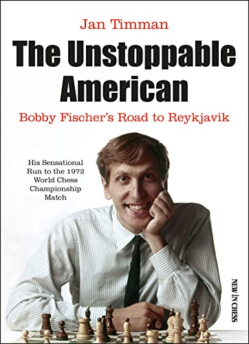 The Unstoppable American: Bobby Fischers Road to Reykjavik [Paperback]