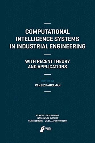 Computational Intelligence Systems in Industrial Engineering: With Recent Theory [Hardcover]