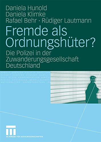 Fremde als Ordnungshter?: Die Polizei in der Zuanderungsgesellschaft Deutschla [Paperback]