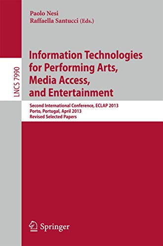 Information Technologies for Performing Arts, Media Access, and Entertainment: S [Paperback]