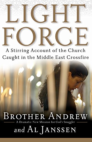 Light Force: A Stirring Account of the Church Caught in the Middle East Crossfir [Paperback]