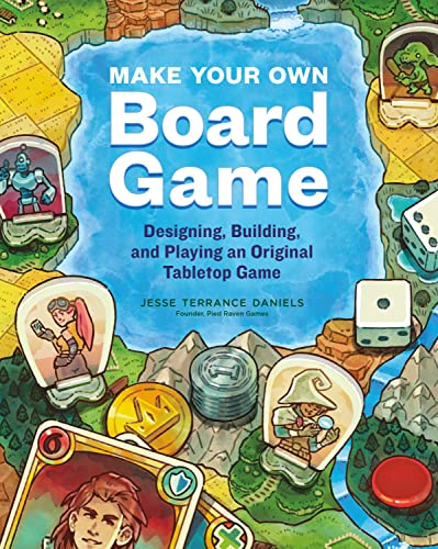 Make Your Own Board Game: Designing, Building, and Playing an Original Tabletop  [Paperback]