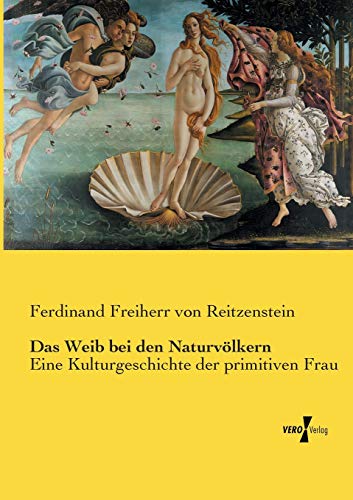 Das Weib Bei Den Naturvlkern Eine Kulturgeschichte Der Primitiven Frau (german [Paperback]