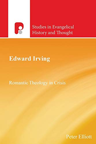 Edard Irving Romantic Theology In Crisis (studies In Christian History And Tho [Paperback]