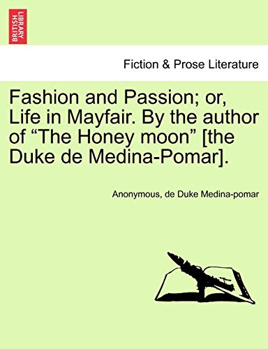 Fashion and Passion or, Life in Mayfair by the Author of the Honey Moon [the Du [Paperback]