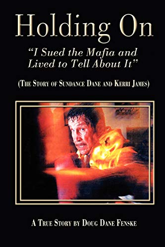 Holding on- I Sued the Mafia and Lived to Tell about It the Story of Sundance Da [Paperback]