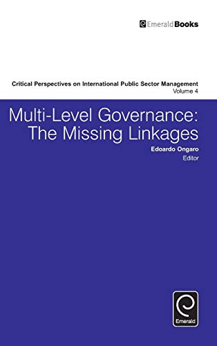 Multi-Level Governance The Missing Linkages (critical Perspectives On Internati [Hardcover]