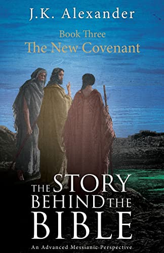 The Story Behind The Bible - Book Three - The Ne Covernant An Advanced Messian [Paperback]