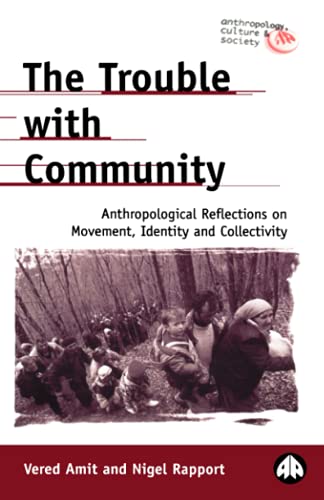 The Trouble ith Community Anthropological Reflections on Movement, Identity an [Paperback]