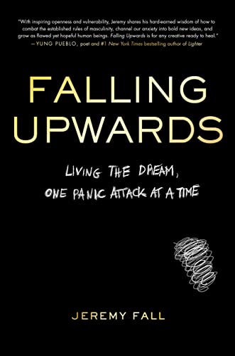 Falling Upwards: Living the Dream, One Panic Attack at a Time [Hardcover]