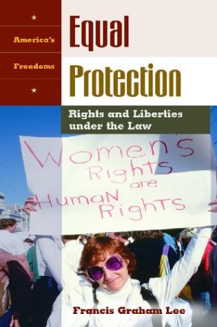 Equal Protection Rights And Liberties Under The La (america's Freedoms) [Hardcover]