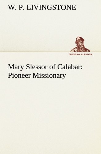 Mary Slessor of Calabar  Pioneer Missionary [Paperback]