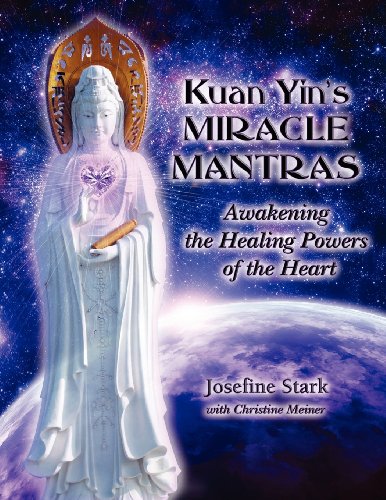 Kuan Yin's Miracle Mantras Aakening The Healing Poers Of The Heart [Paperback]