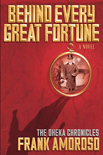 Behind Every Great Fortune The Oheka Chronicles (volume 1) [Paperback]