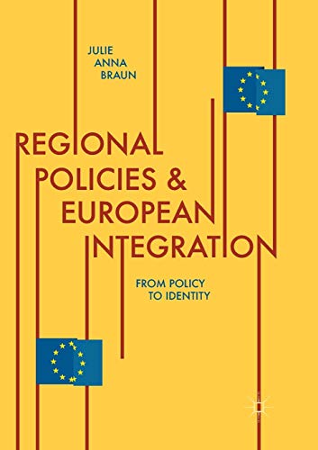 Regional Policies and European Integration: From Policy to Identity [Paperback]