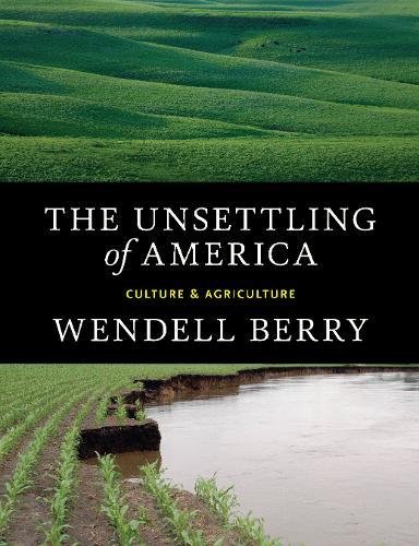 The Unsettling of America: Culture & Agriculture [Paperback]