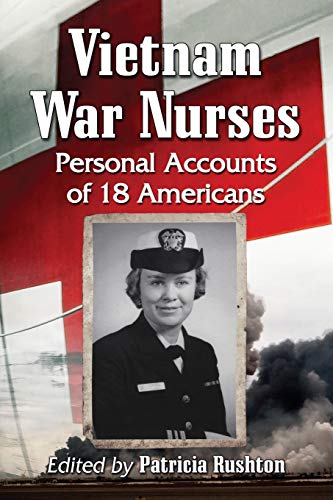 Vietnam War Nurses Personal Accounts Of 18 Americans [Paperback]