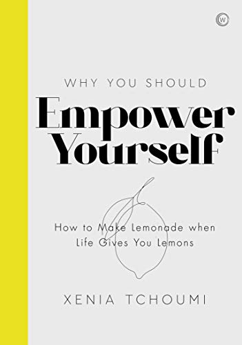 Empower Yourself: How to Make Lemonade when Life Gives You Lemons [Hardcover]