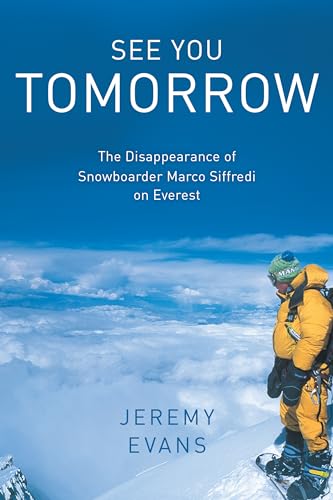 See You Tomorrow: The Disappearance of Snowboarder Marco Siffredi on Everest [Hardcover]