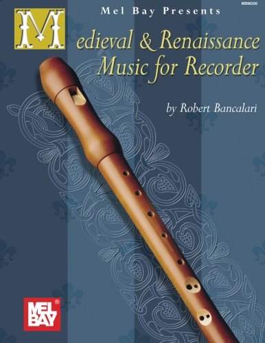 Mel Bay Medieval And Renaissance Music For Recorder: Bancalari [Paperback]