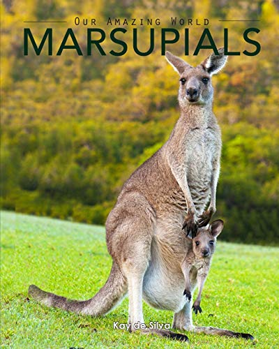 Marsupials Amazing Pictures & Fun Facts Of Animals In Nature [Paperback]