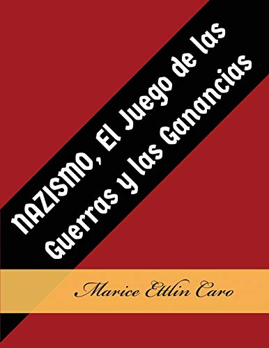 NAZISMO, el Juego de Las Guerras y Las Ganancias [Paperback]