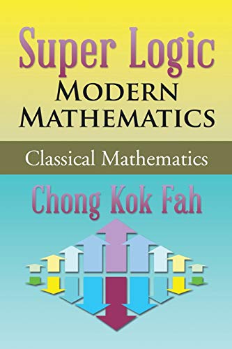 Super Logic Modern Mathematics Classical Mathematics [Paperback]