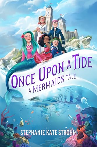 Once Upon A Tide: A Mermaid's Tale [Hardcover]