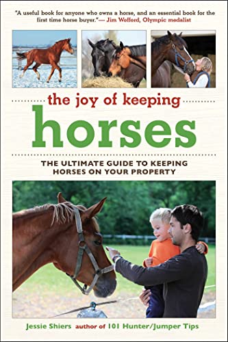 The Joy of Keeping Horses: The Ultimate Guide