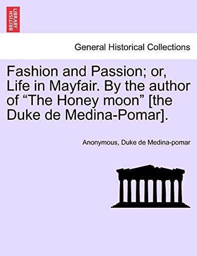 Fashion and Passion or, Life in Mayfair by the Author of the Honey Moon [the Du [Paperback]