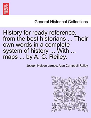 History For Ready Reference, From The Best Historians ... Their On Words In A C [Paperback]