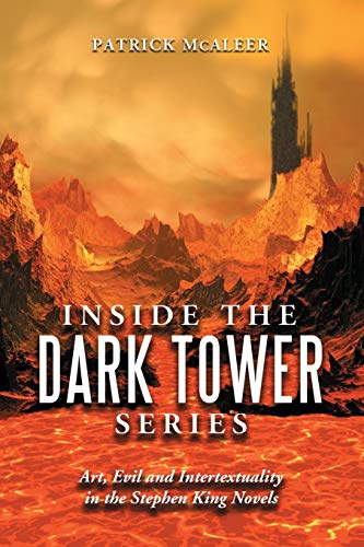 Inside The Dark Tower Series Art, Evil And Intertextuality In The Stephen King  [Paperback]