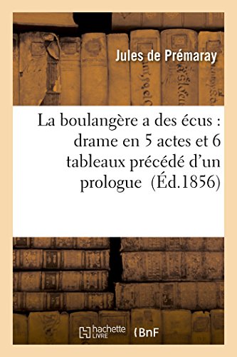 La Boulangere A Des Ecus Drame En 5 Actes Et 6 Tableaux Precede D'un Prologue ( [Paperback]