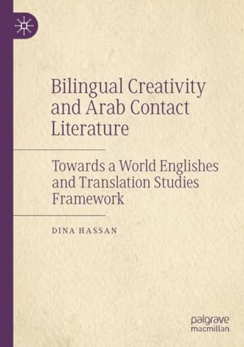 Bilingual Creativity and Arab Contact Literature: Towards a World Englishes and  [Paperback]