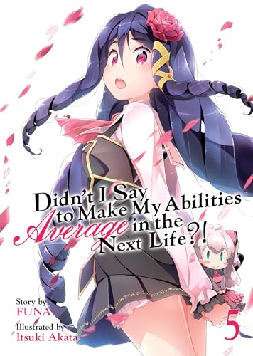 Didn't I Say to Make My Abilities Average in the Next Life?! (Light Novel) Vol.  [Paperback]