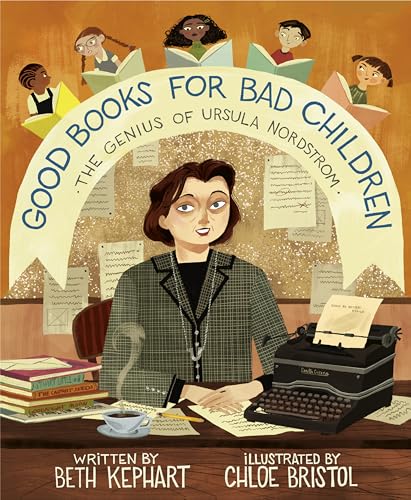 Good Books for Bad Children: The Genius of Ursula Nordstrom [Hardcover]