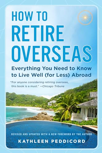 How to Retire Overseas: Everything You Need to Know to Live Well (for Less) Abro [Paperback]