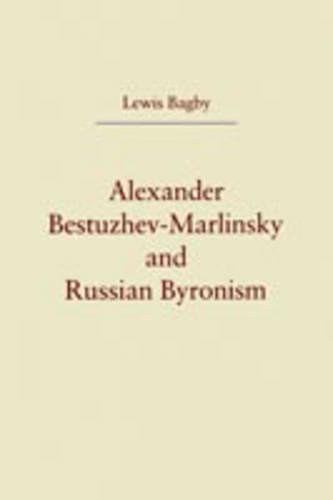 Alexander Bestuzhev-Marlinsky and Russian Byronism [Paperback]