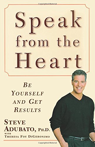 Speak from the Heart Be Yourself and Get Results [Paperback]