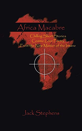 Africa Macabre Chilling Short Stories Cosmic Love Poetry From The Ne Master Of [Paperback]