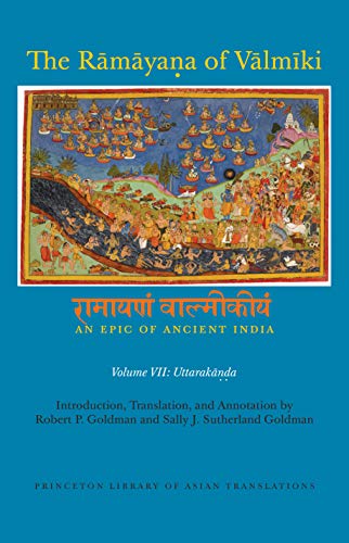 The RmyaGa of Vlm+ki An Epic of Ancient India, Volume VII UttarakGa [Paperback]