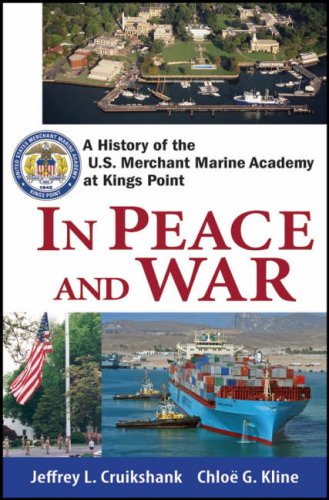 In Peace and War A History of the U.S. Merchant Marine Academy at Kings Point [Hardcover]