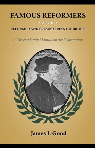 Famous Reformers Of The Reformed And Presbyterian Churches [Paperback]